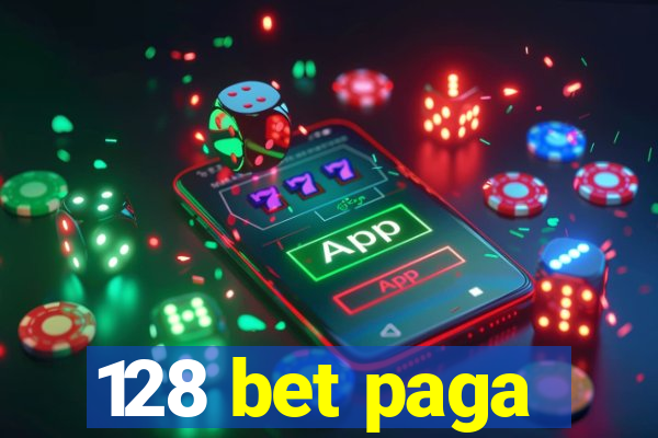 128 bet paga